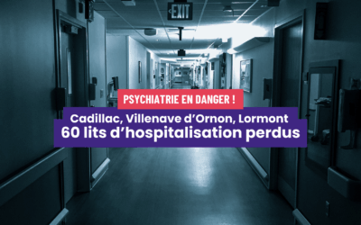 Cadillac, Lormont, Villenave d’Ornon : la casse de la psychiatrie publique