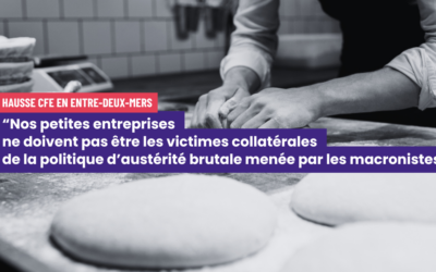Hausse de la CFE dans l’Entre-deux-Mers : « Nos petites entreprises ne doivent pas être les victimes collatérales de la politique d’austérité brutale menée par les macronistes”