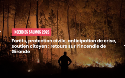 Forêt, protection civile, anticipation de crise, soutien citoyen : retours sur l’incendie de Gironde