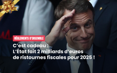 Règlements d’ensemble : l’État fait cadeau de 2 milliards pour 2025 !