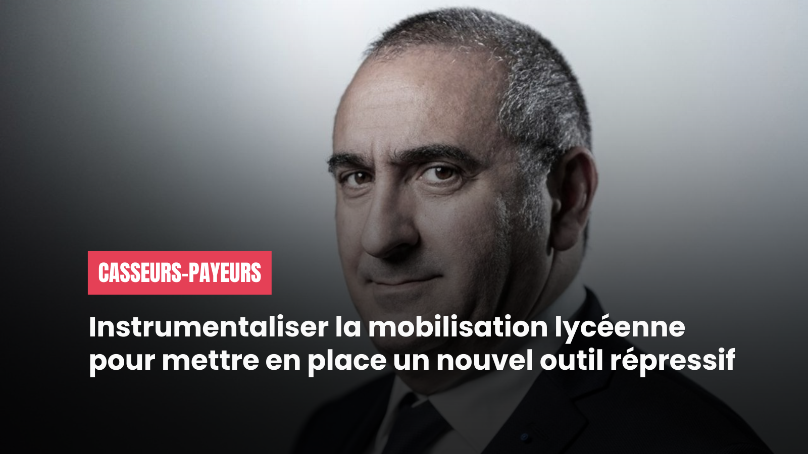 “Loi casseurs-payeurs” : Instrumentaliser la mobilisation lycéenne pour mettre
en place un nouvel outil répressif